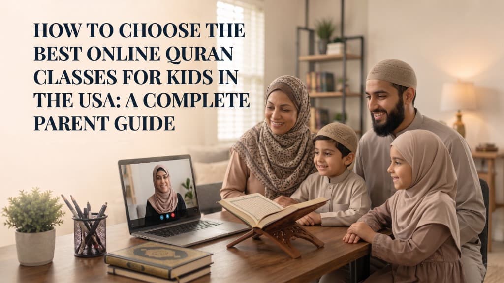 How to Choose the Best Online Quran Classes for Kids in the USA
